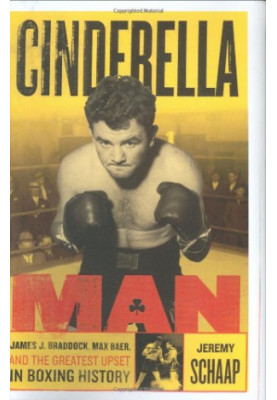 Cinderella Man : James J. Braddock, Max Baer, and the greatest upset in boxing history