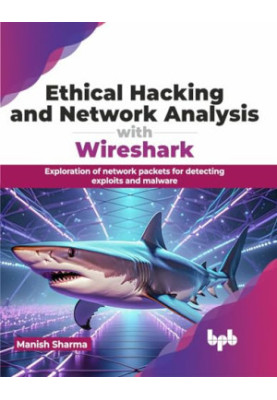 Ethical Hacking and Network Analysis with Wireshark. Exploration of network packets for detecting exploits and malware