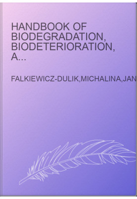Handbook of Biodegradation, Biodeterioration, and Biostabilization
