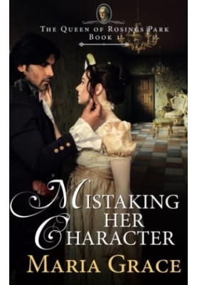 Mistaking Her Character: A Pride and Prejudice Variation (The Queen of Rosings Park Book 1)