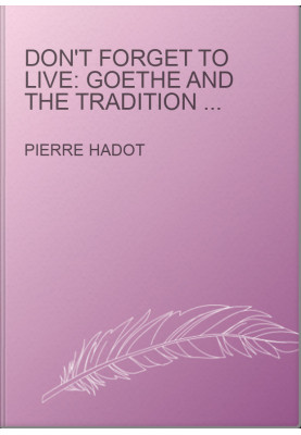 Don't Forget to Live: Goethe and the Tradition of Spiritual Exercises