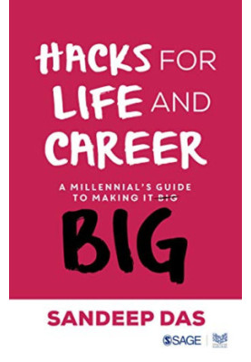 Hacks for Life and Career: A Millennial’s Guide to Making it Big