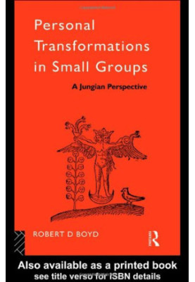 Personal Transformations in Small Groups: A Jungian Perspective (International Library of Group Psychotherapy and Group Proce