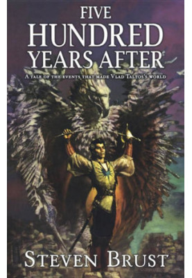 Five Hundred Years After (Complete Khaavren Romances)
