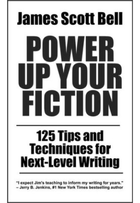 Power Up Your Fiction: 125 Tips and Techniques for Next-Level Writing (Bell on Writing)