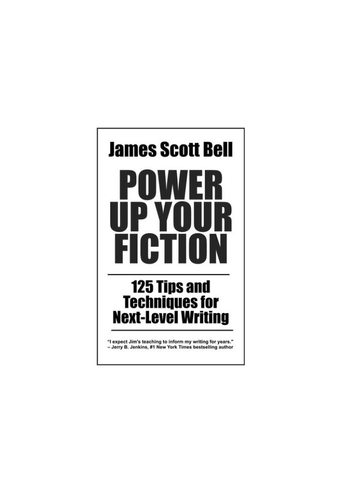 Power Up Your Fiction: 125 Tips and Techniques for Next-Level Writing (Bell on Writing)
