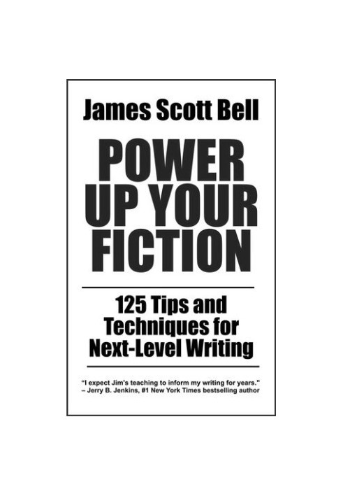 Power Up Your Fiction: 125 Tips and Techniques for Next-Level Writing (Bell on Writing)