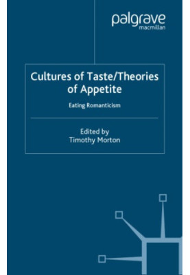 Cultures of Taste/Theories of Appetite: Eating Romanticism