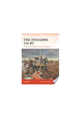 The Hydaspes 326 BC: The Limit of Alexander the Great’s Conquests