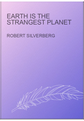Earth is the Strangest Planet