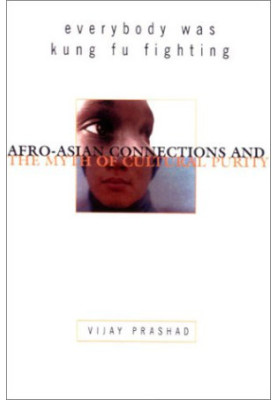 Everybody Was Kung Fu Fighting. Afro-Asian Connections and the Myth of Cultural Purity