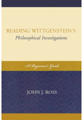 Reading Wittgenstein's Philosophical investigations a beginner's guide