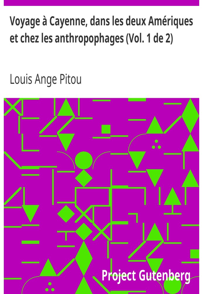 Подорож до Каєнни, у двох Америках і серед канібалів (том 1 із 2)