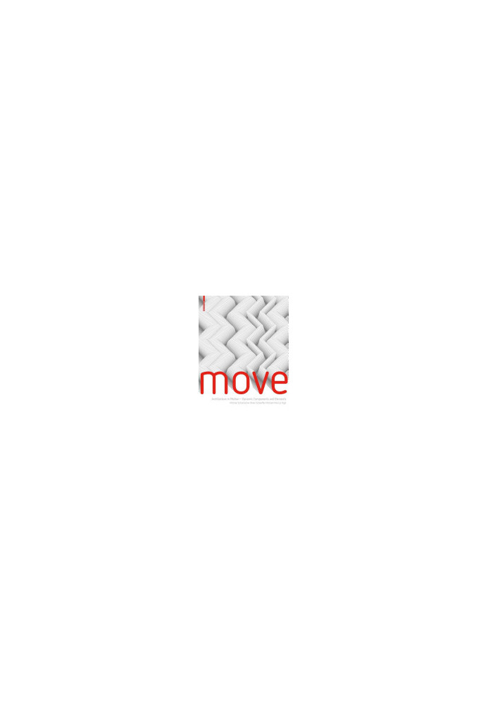Move: Architecture in Motion - Dynamic Componenets and Elements