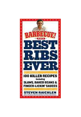 Best Ribs Ever: A Barbecue Bible Cookbook: 100 Killer Recipes