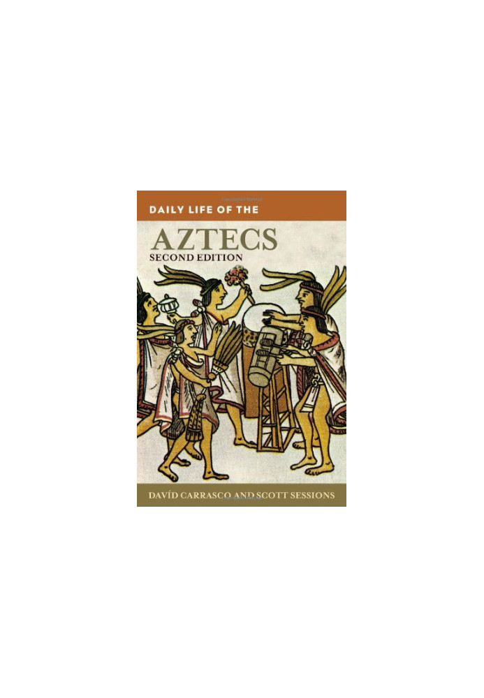Daily Life of the Aztecs, 2nd Edition