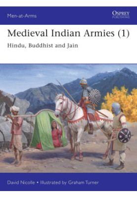 Medieval Indian Armies (1): Hindu, Buddhist and Jain