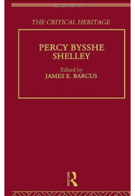 The Collected Critical Heritage I: Percy Bysshe Shelley: The Critical Heritage