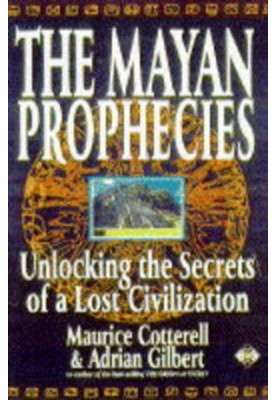 The Mayan Prophecies: Unlocking the Secrets of a Lost Civilization