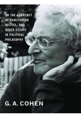 On the Currency of Egalitarian Justice, and Other Essays in Political Philosophy