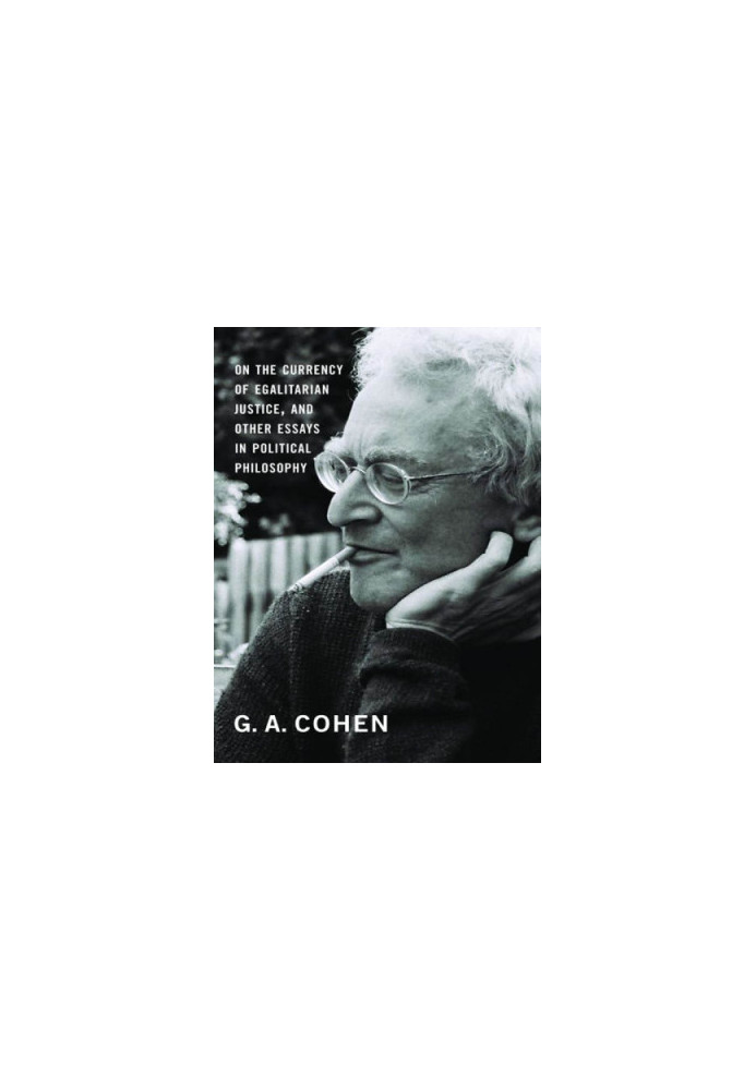 On the Currency of Egalitarian Justice, and Other Essays in Political Philosophy