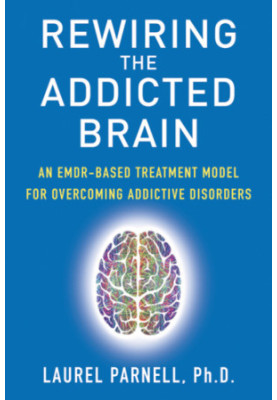Rewiring the Addicted Brain:An EMDR-Based Treatment Model for Overcoming Addictive Disorders