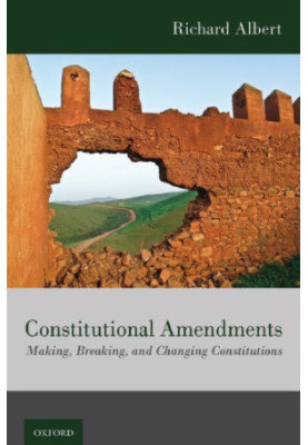 Constitutional Amendments: Making, Breaking, And Changing Constitutions