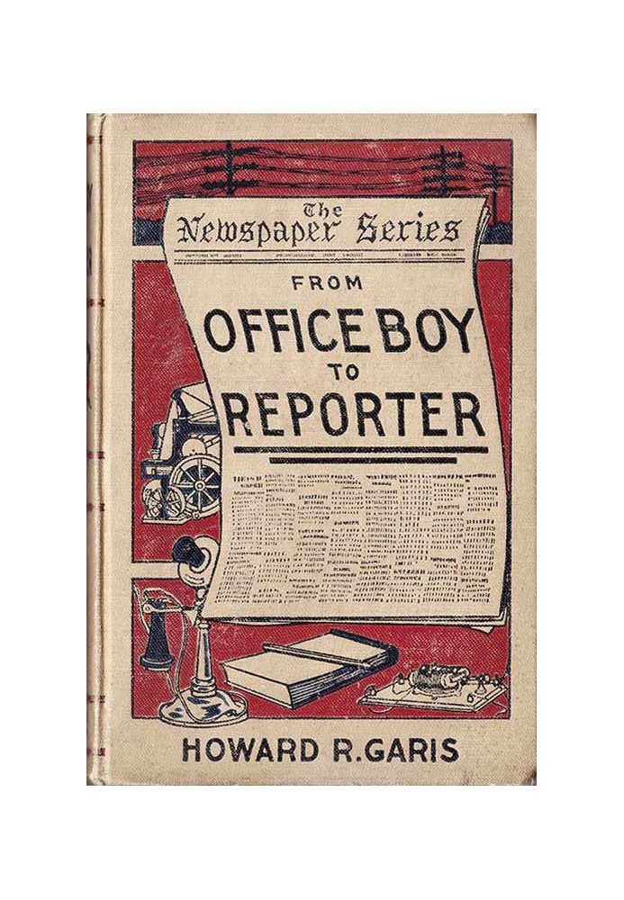 From Office Boy to Reporter; Or, The First Step in Journalism