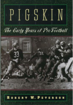 Pigskin: The Early Years of Pro Football
