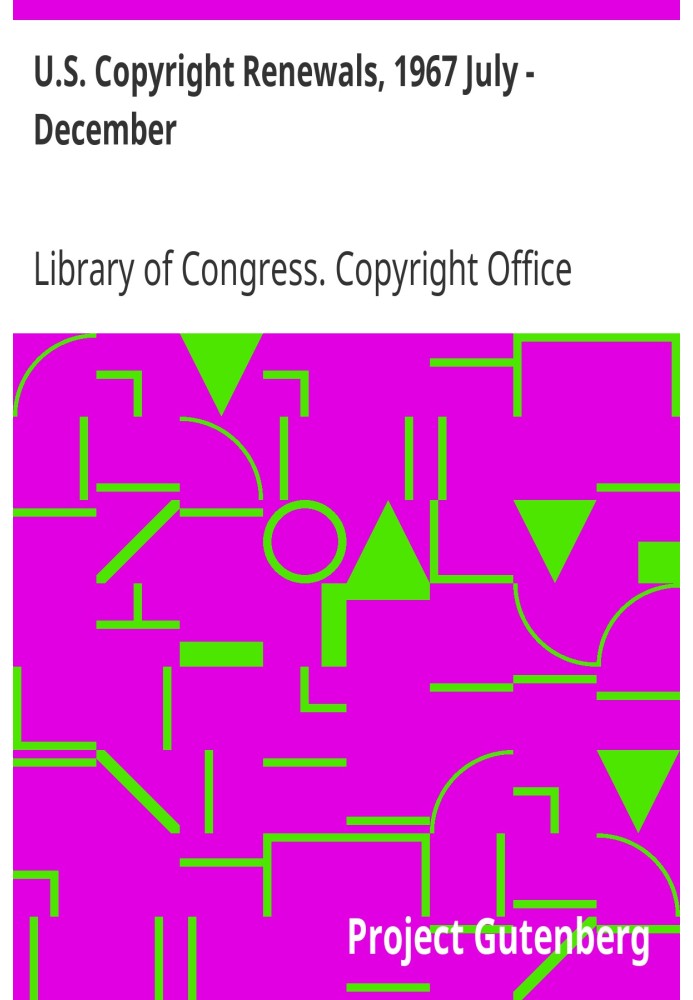 U.S. Copyright Renewals, 1967 July - December