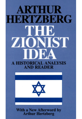 The Zionist idea: a historical analysis and reader