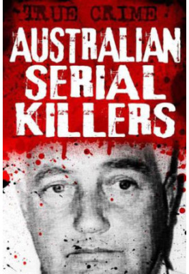 Australian Serial Killers: The rage for revenge