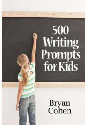 500 Writing Prompts for Kids: First Grade Through Fifth Grade