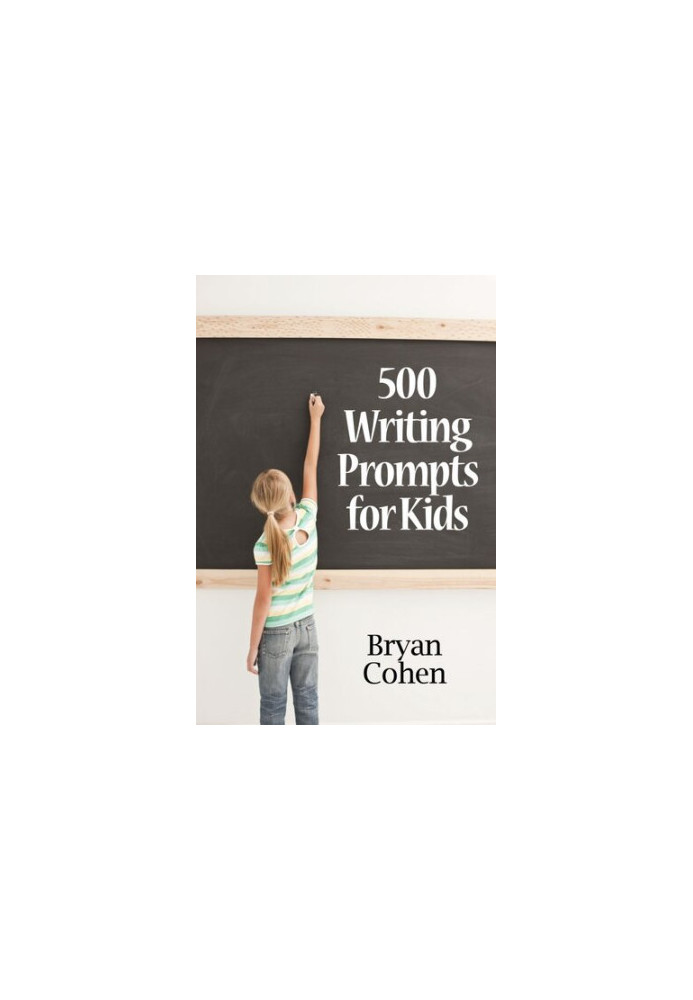 500 Writing Prompts for Kids: First Grade Through Fifth Grade