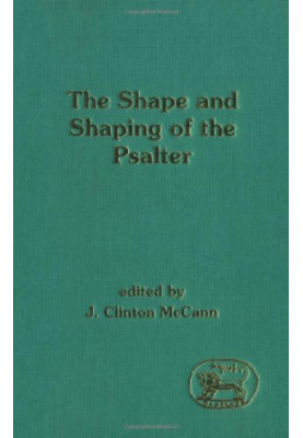 The Shape and Shaping of the Psalter (JSOT Supplement)