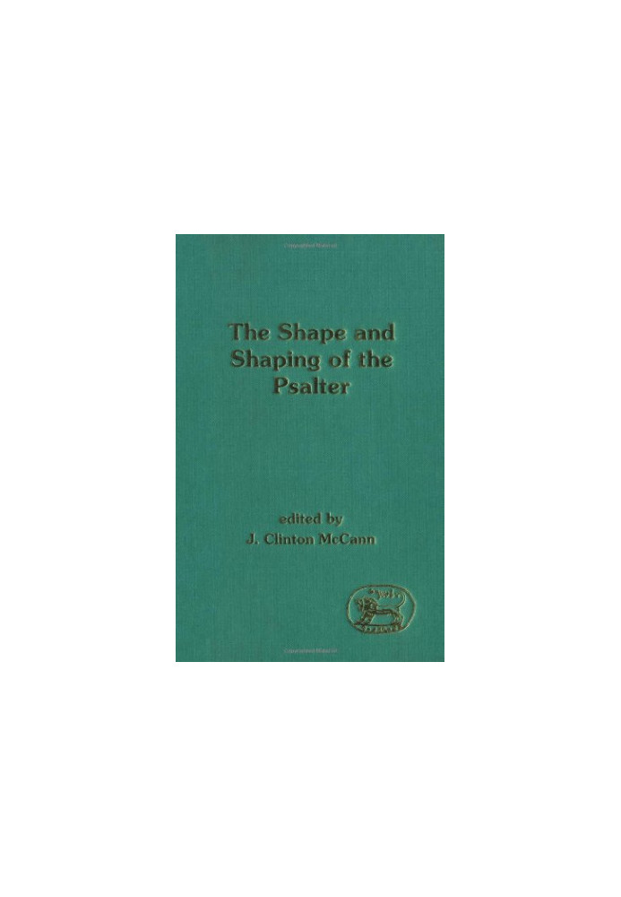 The Shape and Shaping of the Psalter (JSOT Supplement)