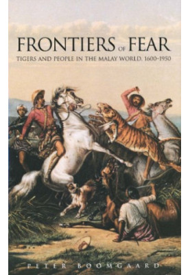 Frontiers of Fear - Tigers and People in the Malay World, 1600–1950 (2001) [YALE AGRARIAN STUDIES]