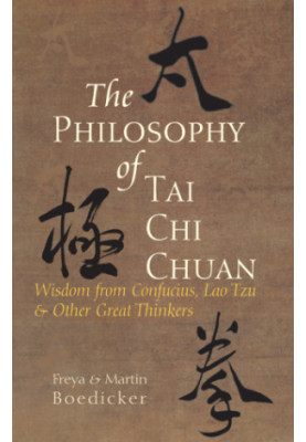 The Philosophy of Tai Chi Chuan: Wisdom from Confucius, Lao Tzu, and Other Great Thinkers