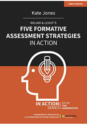 Wiliam & Leahy’s Five Formative Assessment Strategies in Action