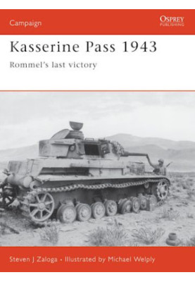 Kasserine Pass 1943: Rommel's Last Victory