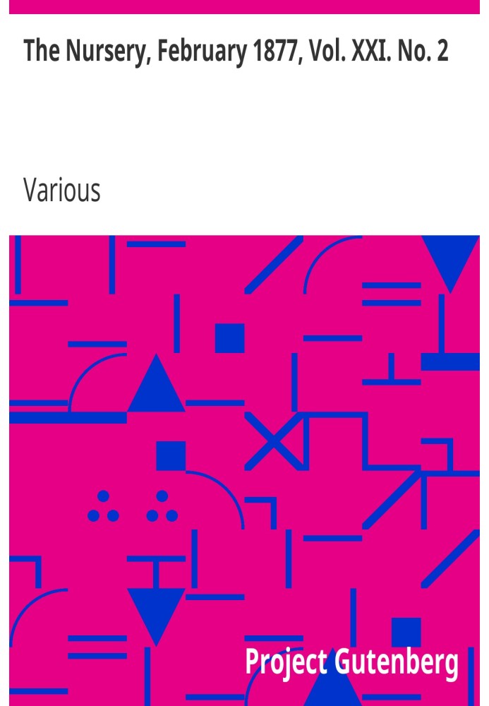 Питомник, февраль 1877 г., Том. XXI. № 2 Ежемесячный журнал для самых маленьких читателей
