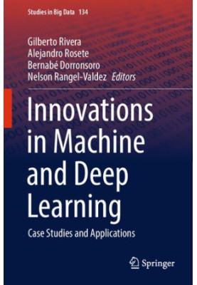Innovations in Machine and Deep Learning: Case Studies and Applications