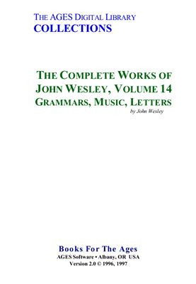 The Complete Works of John Wesley. Volume 14. Grammars, Music, Letters