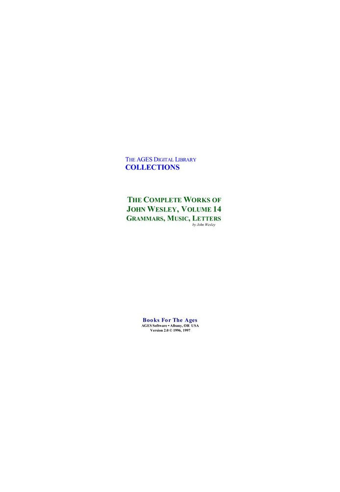 The Complete Works of John Wesley. Volume 14. Grammars, Music, Letters