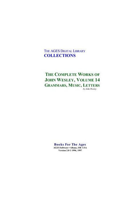 The Complete Works of John Wesley. Volume 14. Grammars, Music, Letters