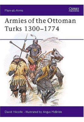 Armies of the Ottoman Turks 1300-1774