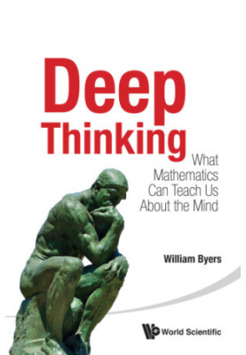 Deep thinking what mathematics can teach us about the mind