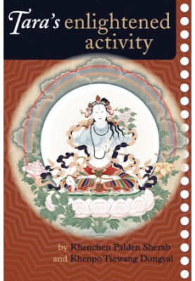 Tara's Enlightened Activity: An Oral Commentary On The Twenty-One Praises To Tara