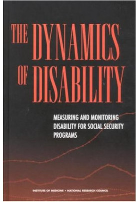 The Dynamics of Disability: Measuring and Monitoring Disability for Social Security Programs