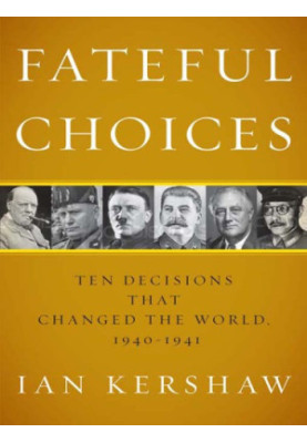 Fateful choices: ten decisions that changed the world, 1940-1941